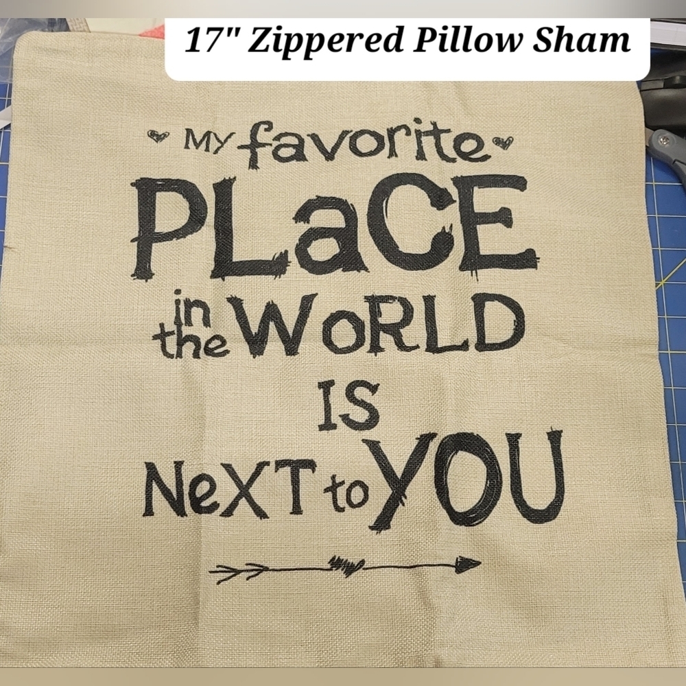 "My favorite place in the world is next to you". Pillow Case 17" w Zipper
